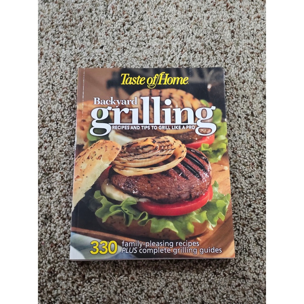 Taste of Home Backyard Grilling Recipes and Tips to‎ Grill Like a Pro Cookbook